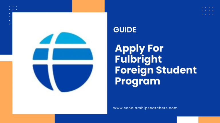 How To Apply for Fulbright Foreign Student Program in USA